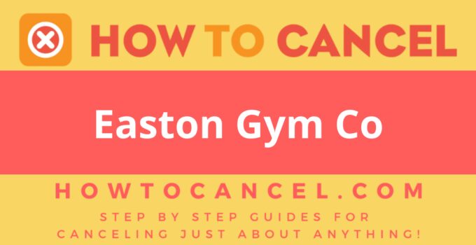 How to cancel Easton Gym Co