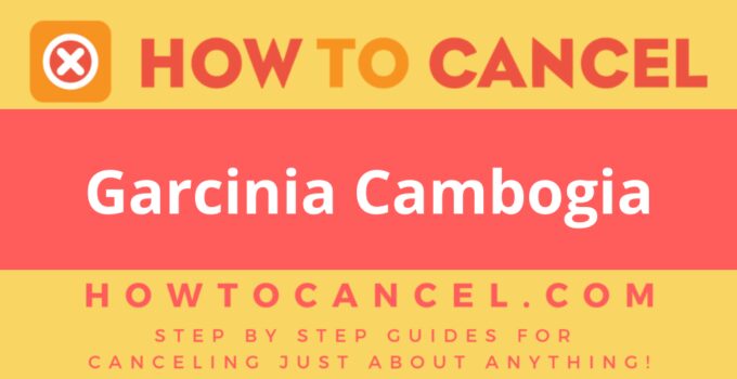 How to cancel Garcinia Cambogia