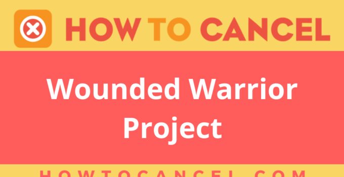 How to cancel Wounded Warrior Project