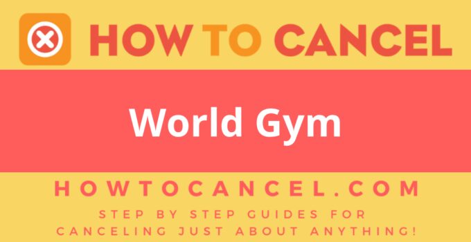 How to cancel World Gym