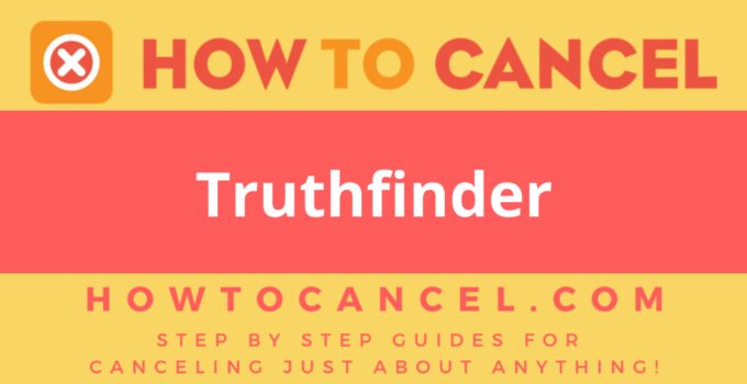 How to cancel Truthfinder