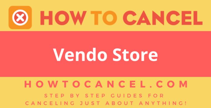 How to cancel Vendo Store