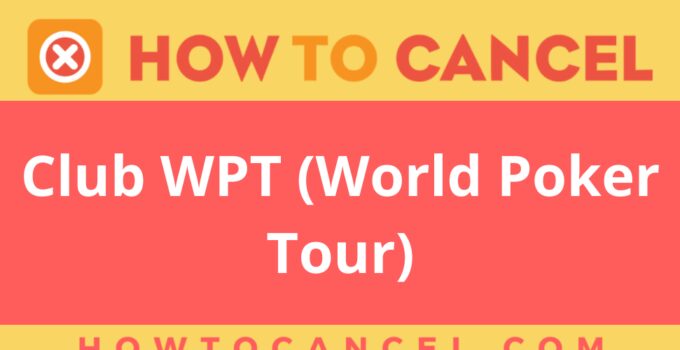 How to cancel Club WPT (World Poker Tour)