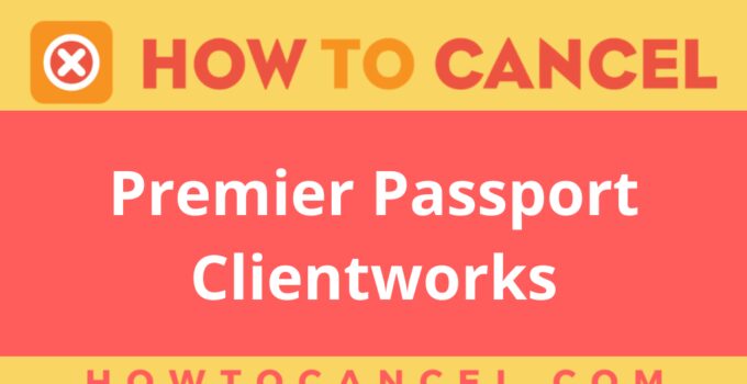 How to Cancel Premier Passport Clientworks
