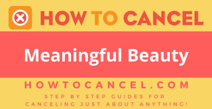 How to cancel Meaningful Beauty