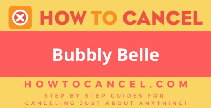 How to cancel Bubbly Belle