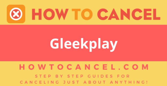 How to cancel Gleekplay