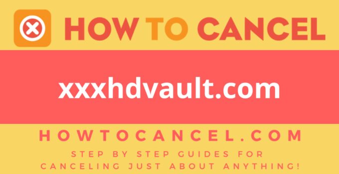 How to cancel xxxhdvault.com
