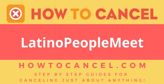 How to Cancel LatinoPeopleMeet