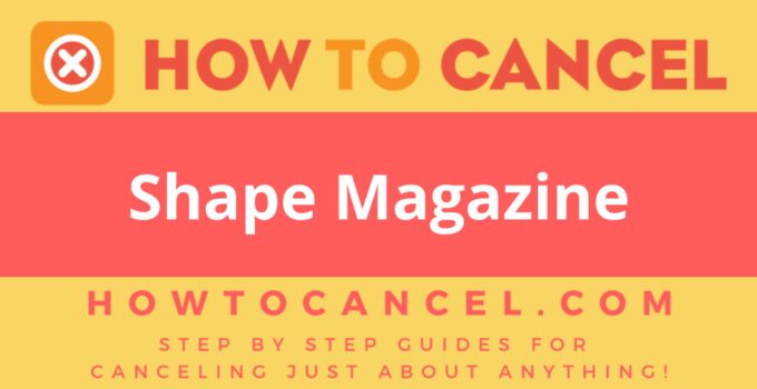 How to Cancel Shape Magazine
