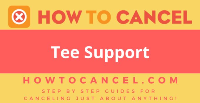 How to Cancel Tee Support