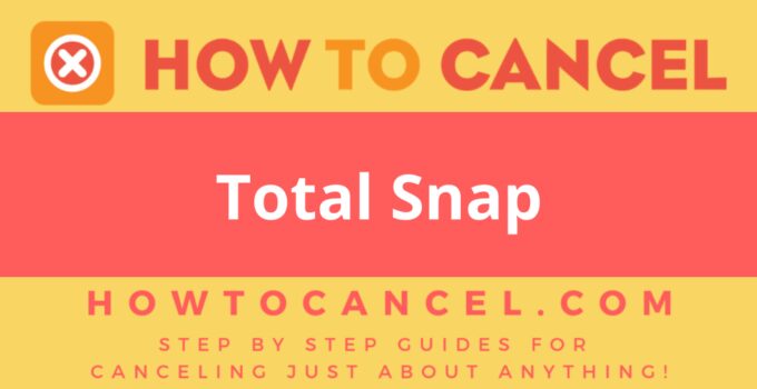 How to Cancel Total Snap