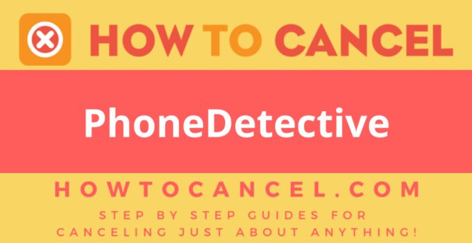 How to Cancel PhoneDetective