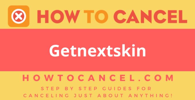 How to Cancel Getnextskin