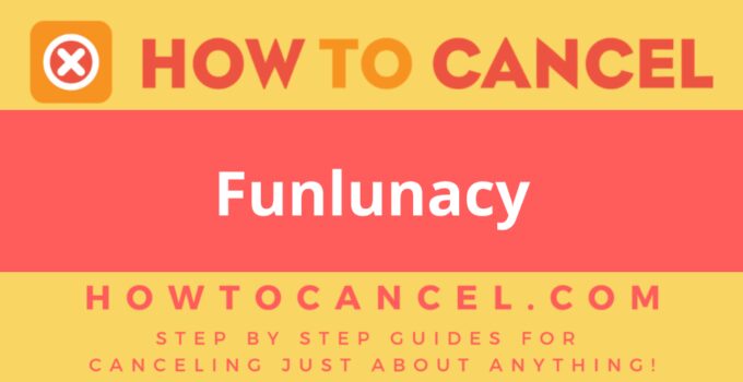 How to cancel Funlunacy