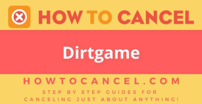 How to cancel Dirtgame