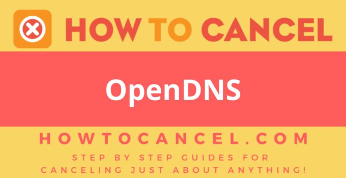 How to Cancel OpenDNS