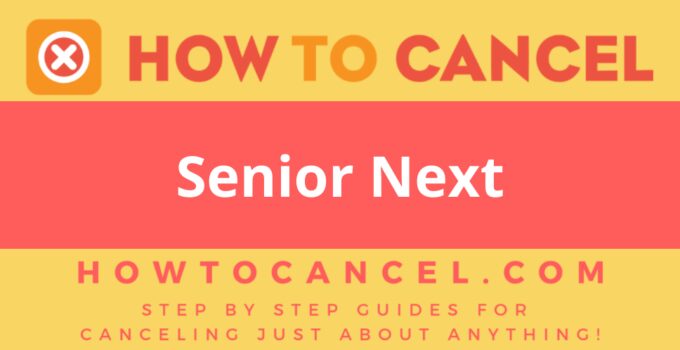 How to Cancel Senior Next