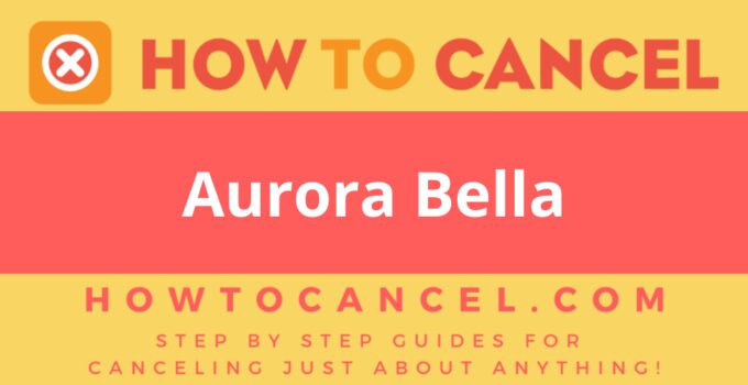 How to Cancel Aurora Bella