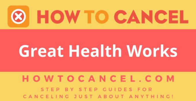 How to Cancel Great Health Works