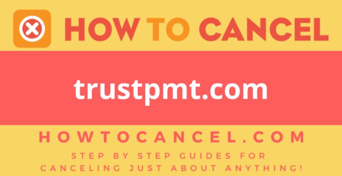 How to Cancel trustpmt.com
