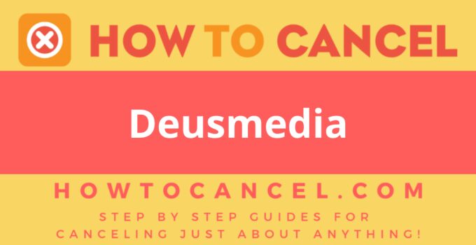 How to Cancel Deusmedia