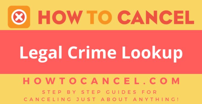 How to Cancel Legal Crime Lookup