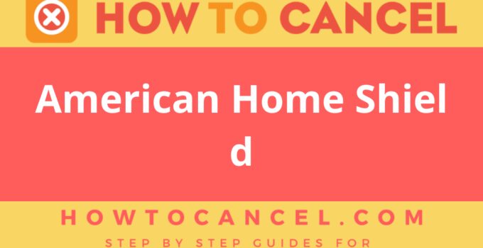 How to Cancel American Home Shield