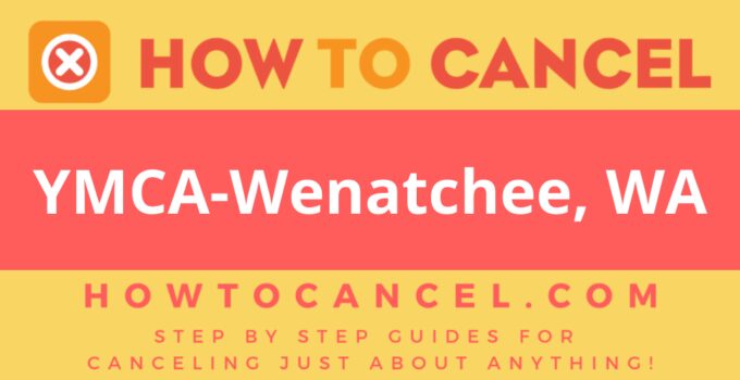 How to Cancel YMCA-Wenatchee, WA