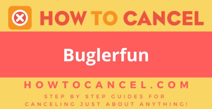 How to Cancel Buglerfun