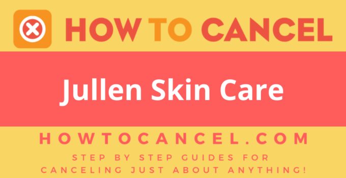 How to Cancel Jullen Skin Care