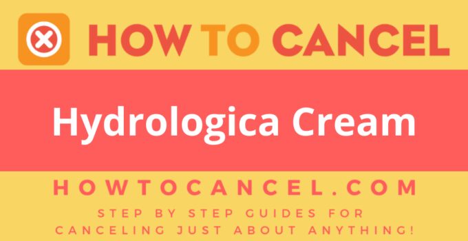 How to Cancel Hydrologica Cream