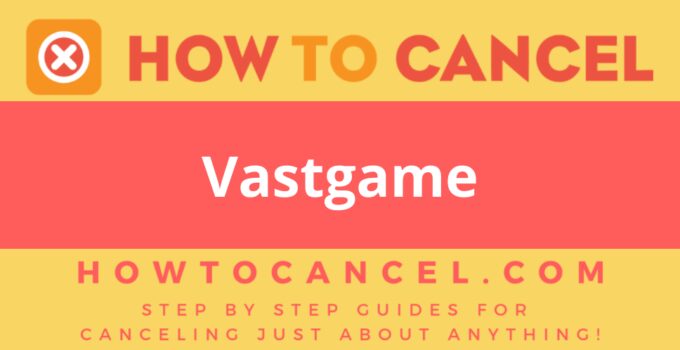 How to Cancel Vastgame