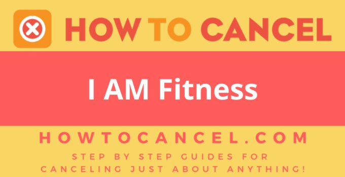 How to Cancel I AM Fitness