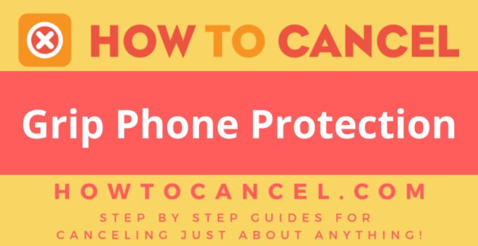 How to Cancel Grip Phone Protection