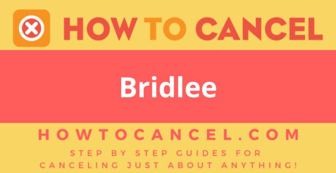 How to Cancel Bridlee