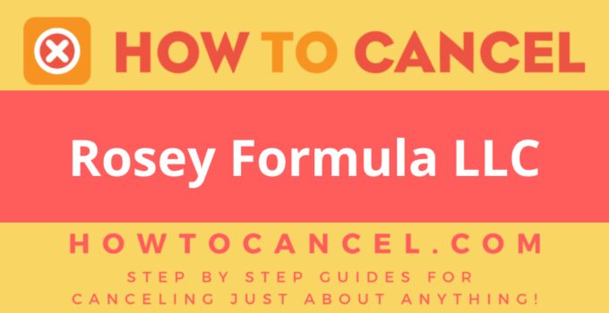 How to Cancel Rosey Formula LLC