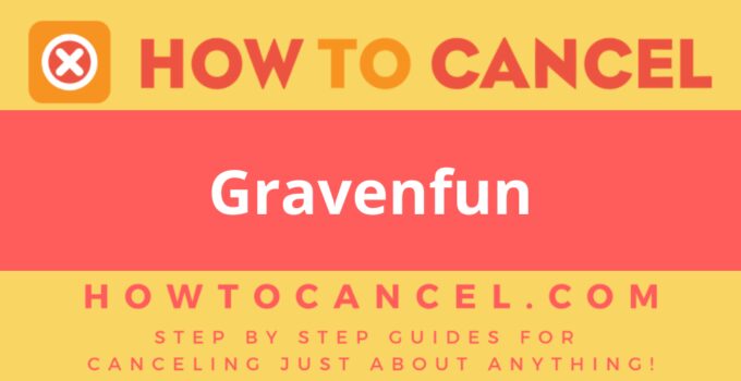 How to Cancel Gravenfun
