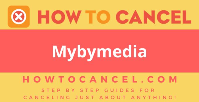 How to Cancel Mybymedia