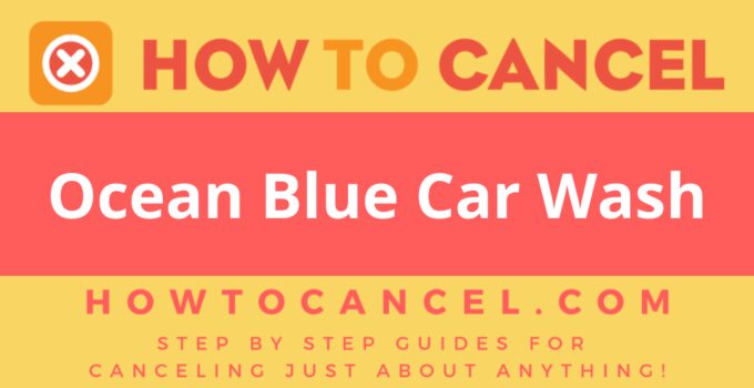 How to Cancel Ocean Blue Car Wash