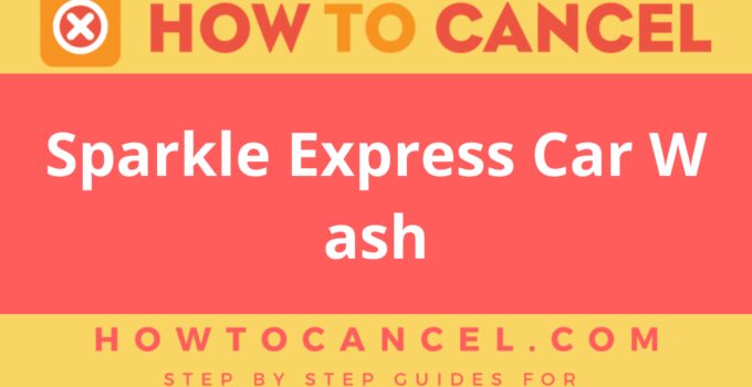 How to Cancel Sparkle Express Car Wash