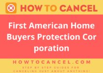 How to Cancel First American Home Buyers Protection Corporation