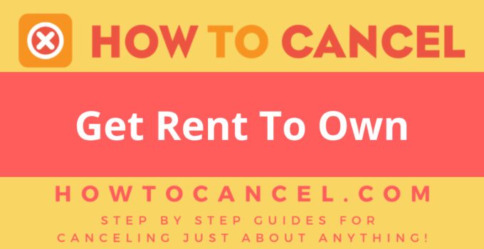 How to Cancel Get Rent To Own How to Cancel Get Rent To Own