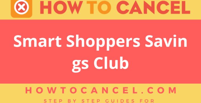 How to Cancel Smart Shoppers Savings Club How to Cancel Smart Shoppers Savings Club