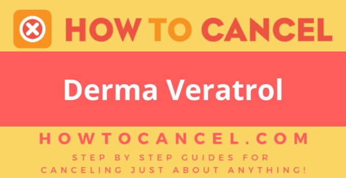 How to Cancel Derma Veratrol How to Cancel Derma Veratrol